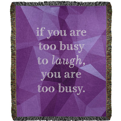 Make Time For Laughter Cotton Throw East Urban Home Size 52 L x 37 W Color Amethyst