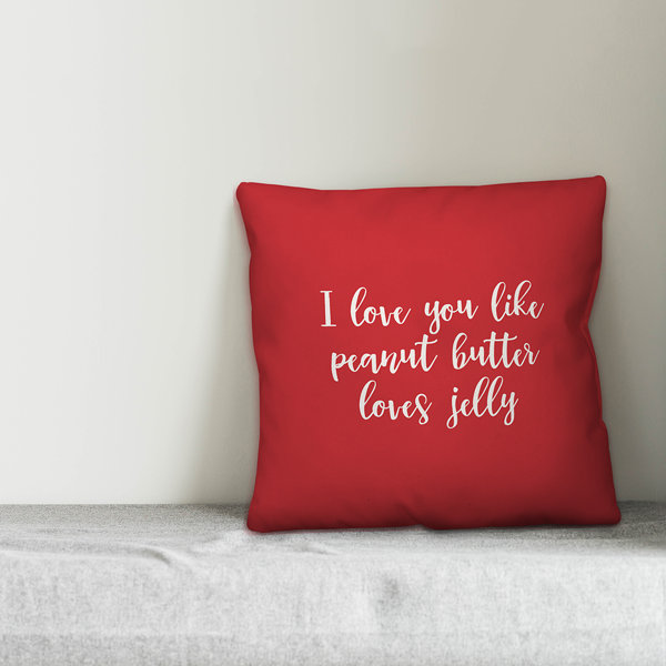 Ebern Designs Stewart I Love You Like Peanut Butter Loves Jelly