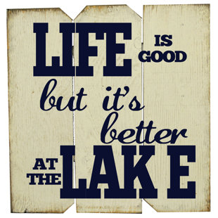 Life Is Good Wayfair Life Is Good But Better At The Lake Wall Décor