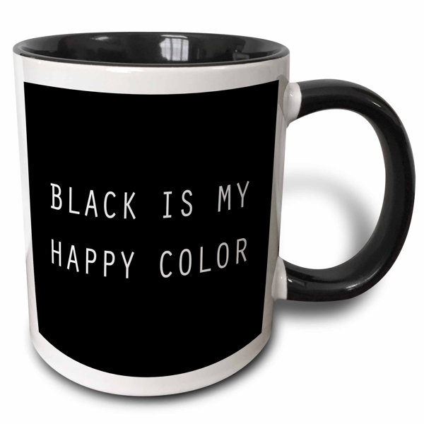 Symple Stuff Hallwood Black Is My Happy Colour Coffee Mug ...
