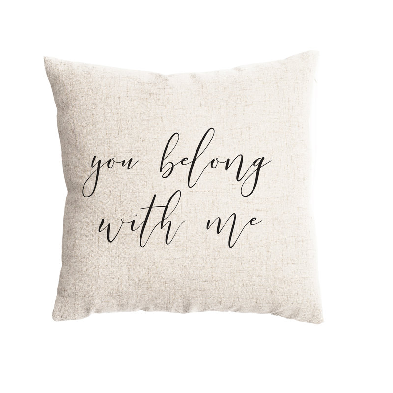 Gracie Oaks Fort Calhoun You Belong With Me Farmhouse Throw Pillow