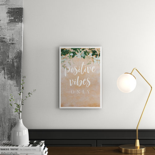 'Positive Vibes Only' Textual Art East Urban Home