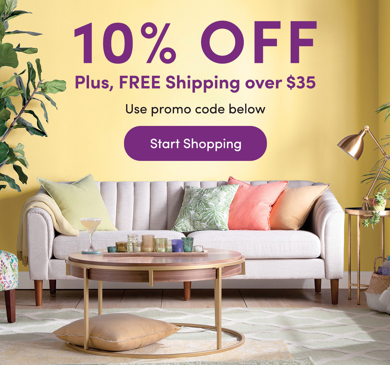 Enjoy 10% OFF - Plus, free shipping over $35 - Use promo code below - Start Shopping