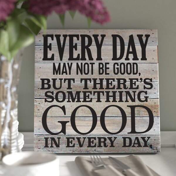 Every Day May Not Be Good Textual Art Plaque by Laurel Foundry Modern Farmhouse