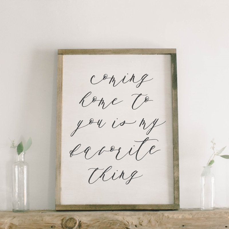 Gracie Oaks Coming Home To You Is My Favorite Thing Wall Decor Wayfair