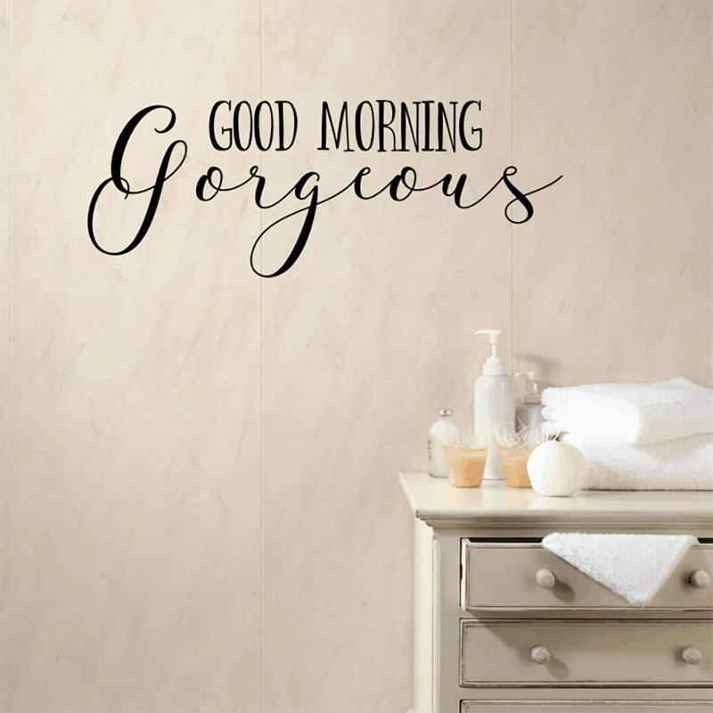 Winston Porter Good Morning Gorgeous Vinyl Words Wall Decal Wayfair