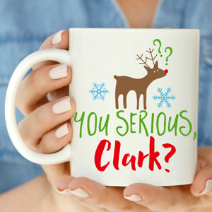 Christmas You Serious Clark 11 oz. Mug