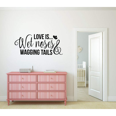 Love Is Wet Noses And Wagging Tails Dog Vinyl Wall Words Decal Sticker Home Decor Art Trinx Size 36 H Love Is Wet Noses And Wagging Tails Dog Vinyl Wall Words Decal Sticker Home Decor Art Trinx Size 36 H