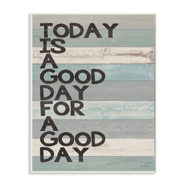 A Good Day for a Good Day Textual Art by Stupell Industries