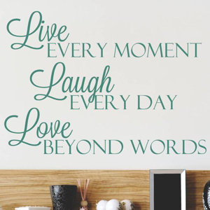 Live Every Moment Laugh Every Day Love Beyond Words Wall Decal