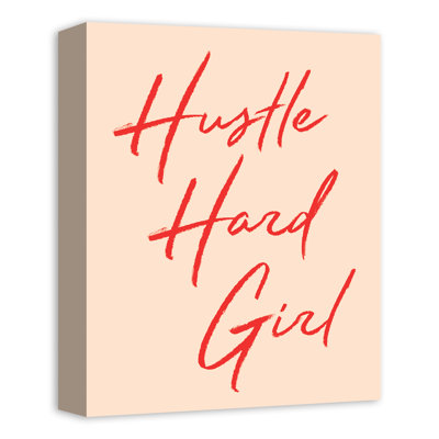 Hustle Hard Girl  Wrapped Canvas Textual Art Print Trinx