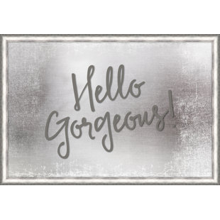 Hello Gorgeous Wall Art Wayfair Hello Gorgeous Framed Textual Art