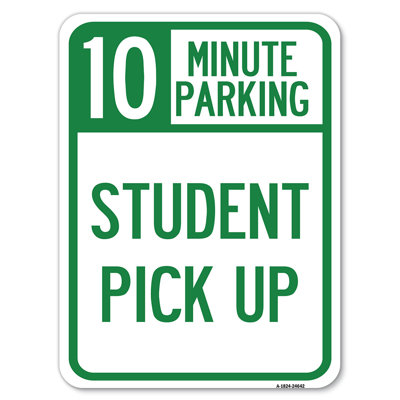 10 Minute Parking Student Pick Up24642 SignMission Size 24 H x 18 W x 1 D
