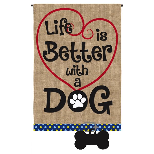 Life is Better with Dog Garden Flag by Evergreen Enterprises, Inc