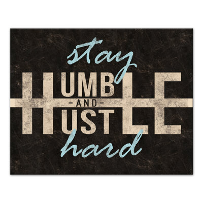 Stay Humble Hustle Hard  Wrapped Canvas Textual Art on Canvas Wrought Studio