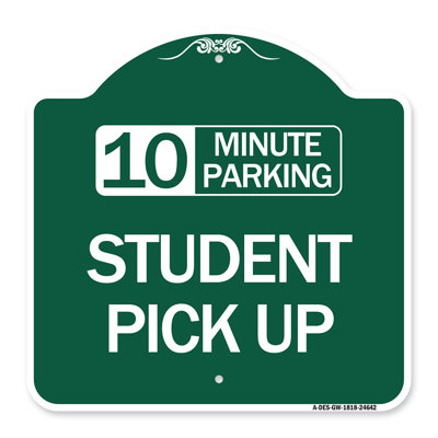 Signmission Designer Series Sign  10 Minute Parking Student Pick Up  Green  White 18 X 18 HeavyGauge Aluminum Architectural Sign  Protect Your