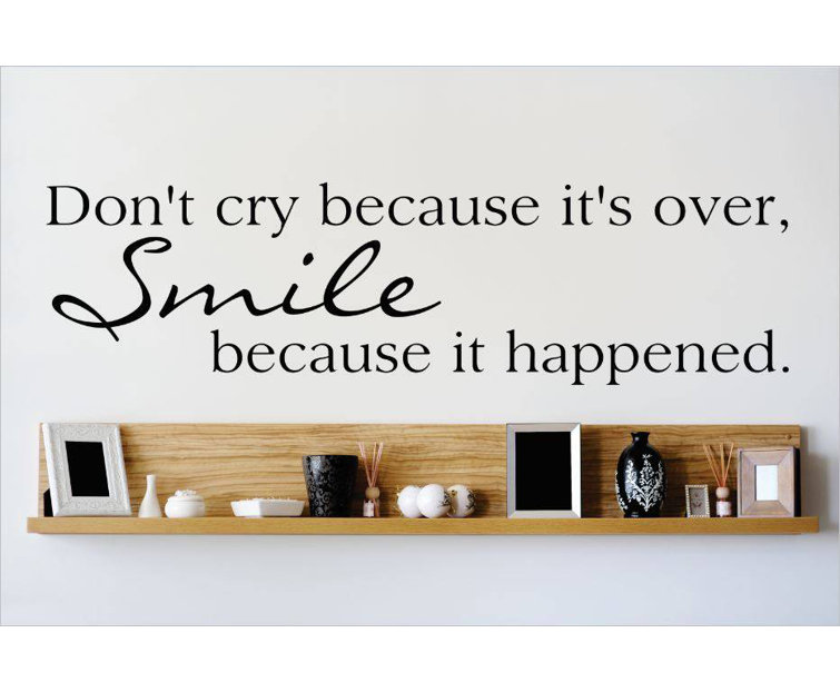 Design With Vinyl Don T Cry Because It S Over Smile Because It Happened Wall Decal Wayfair