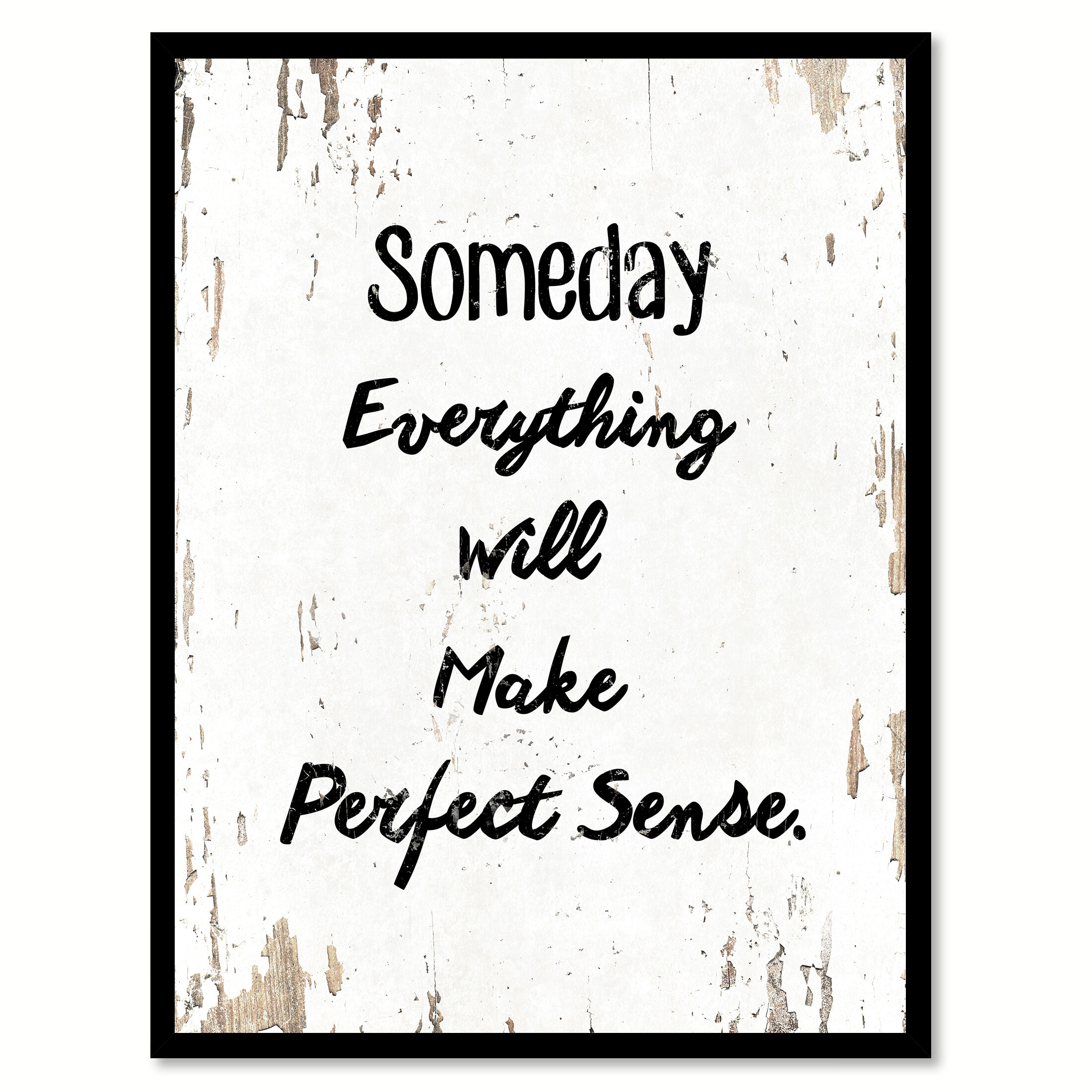 Winston Porter Someday Everything Will Make Perfect Sense Picture Frame Textual Art Print On Canvas Wayfair