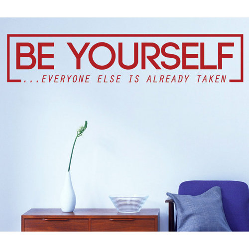 Be Yourself Everyone Else Is Already Taken Wall Sticker East Urban Home Colour: Beige