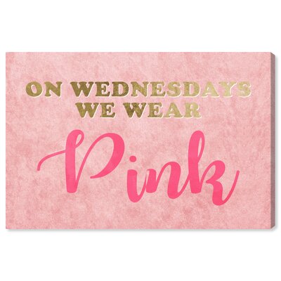 'Wednesdays We Wear Pink' Textual Art Print Oliver Gal Format: Wrapped Canvas, Size: 36