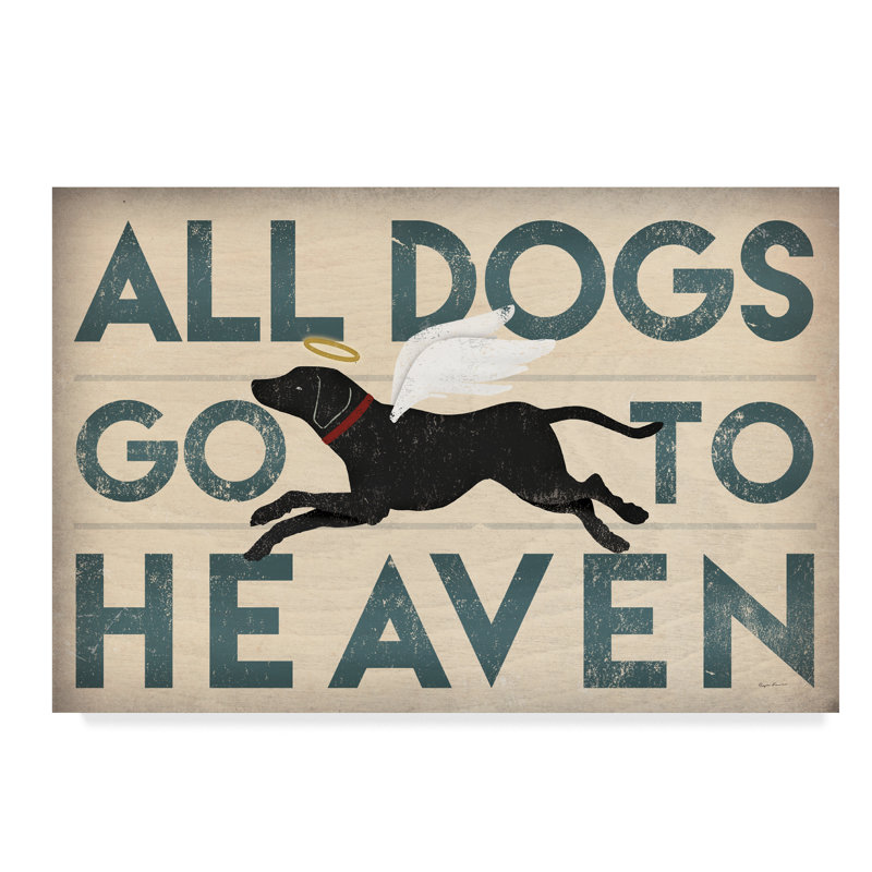 Winston Porter All Dogs Go To Heaven I Graphic Art Print On Wrapped Canvas Winston Porter All Dogs Go To Heaven I Graphic Art Print On Wrapped Canvas