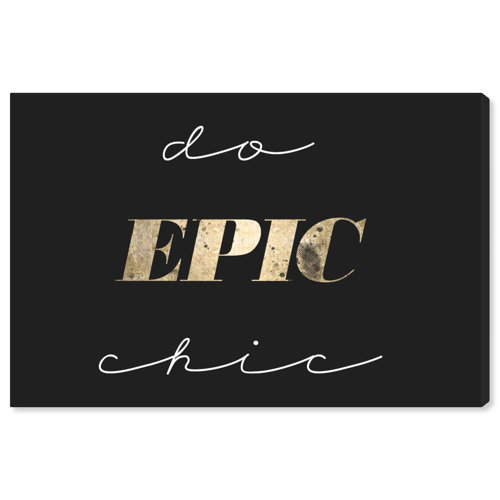 'Do Epic Chic' Graphic Art on Canvas East Urban Home Size: 50.8 cm H x 76.2 cm W x 3.8 cm D