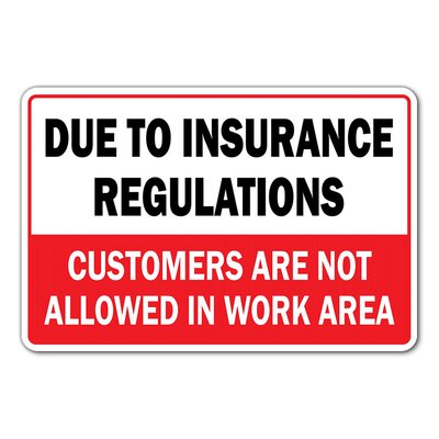 Due to Insurance Regulations Customers Not Allowed Novelty Sign Funny Home Decor SignMission
